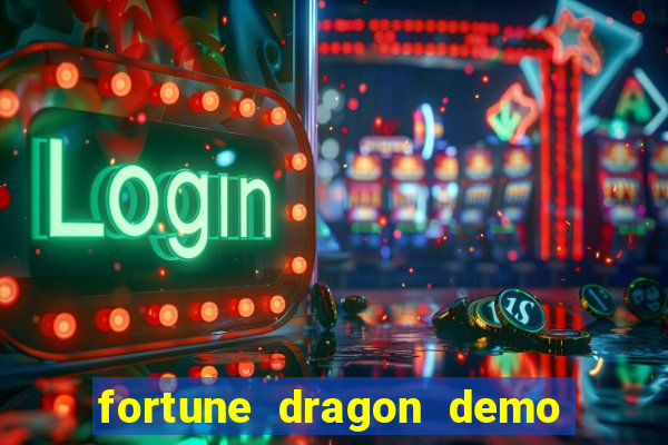 fortune dragon demo aposta de 500